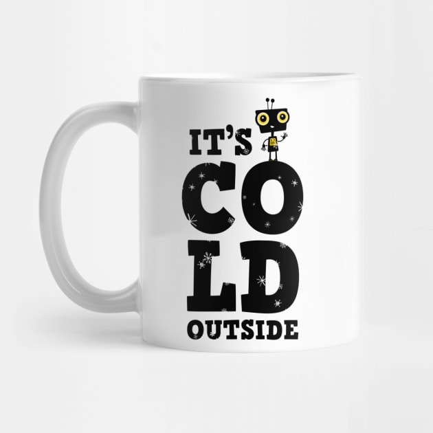 Little robot in winter with typography - It&#39;s cold outside by Piakolle